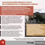 Zacatecas puede perder el título de Patrimonio de la Humanidad: Unesco